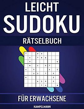 Leicht Sudoku Rätselbuch für Erwachsene: 600 Einfach zu Lösende Sudokus für Erwachsene mit Anleitungen, Profi-Tipps und Lösungen
