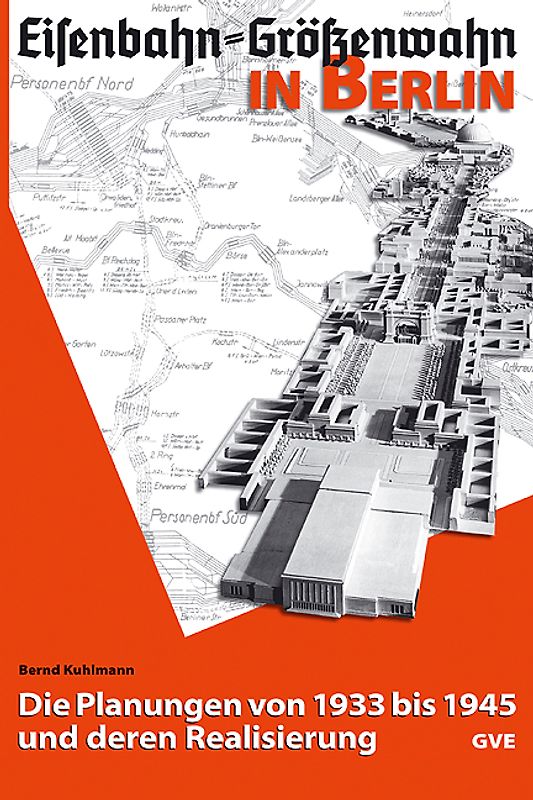 Eisenbahn - Größenwahn in Berlin