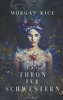 Ein Thron für Zwei Schwestern (Buch 1)