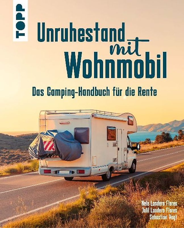 Unruhestand mit Wohnmobil. Das Camping-Handbuch für die Rente