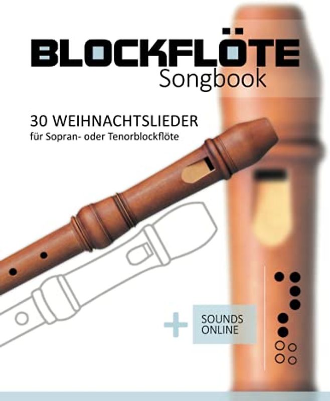 Blockflöte Songbook - 30 Weihnachtslieder für Sopran- oder Tenorblockflöte: + Sounds online
