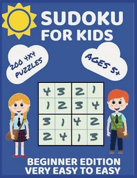 SUDOKU FOR KIDS BEGINNER EDITION VERY EASY TO EASY: 200 4X4 PUZZLES WITH SOLUTIONS