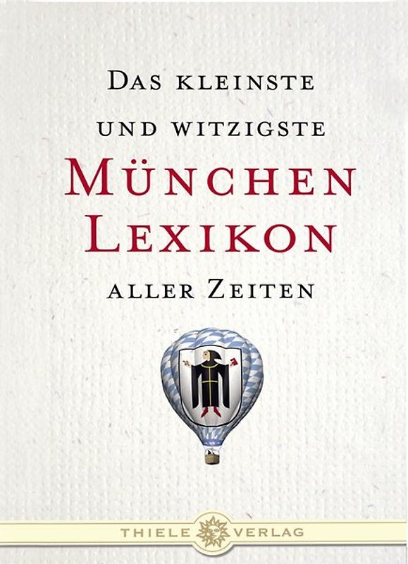 Das kleinste und witzigste München Lexikon aller Zeiten