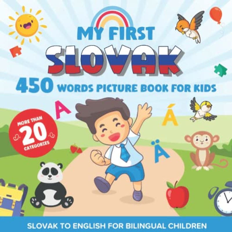 My First Slovak 450 Words Picture Book for Kids: Establishing the Basis to Learn Slovak Language With Over 20 categories About Different Topics to Help Strengthen Your Child's Bilingual Ability