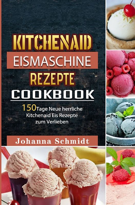 Kitchenaid Eismaschine Rezepte 2021