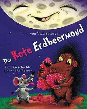 Der Rote Erdbeermond: Eine Geschichte über süße Beeren