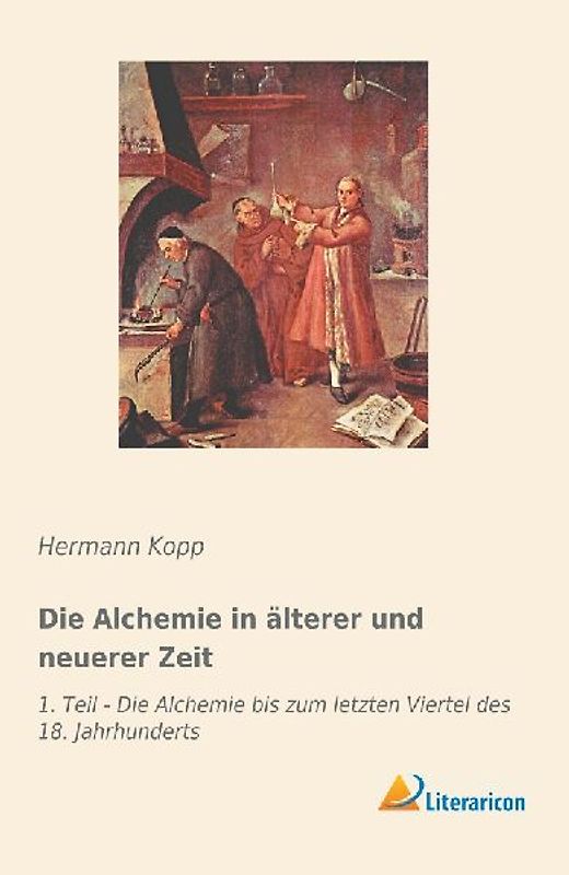 Die Alchemie in älterer und neuerer Zeit