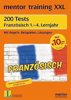 mentor training XXL: 200 Tests Französisch 1. - 4. Lernjahr. Mit Regeln, Beispielen, Lösungen