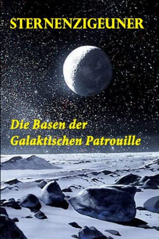 Die Basen der Galaktischen Patrouille (Sternenzigeuner, Band 227)