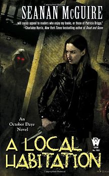 A Local Habitation: An October Daye Novel - Seanan McGuire