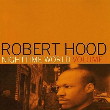 Robert Hood - Nighttime World Vol.1
