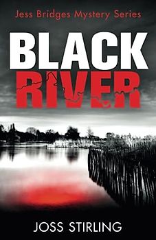 BLACK RIVER: An absolutely gripping new crime thriller filled with shocking twists you won’t see coming (A Jess Bridges Mystery, Band 1)