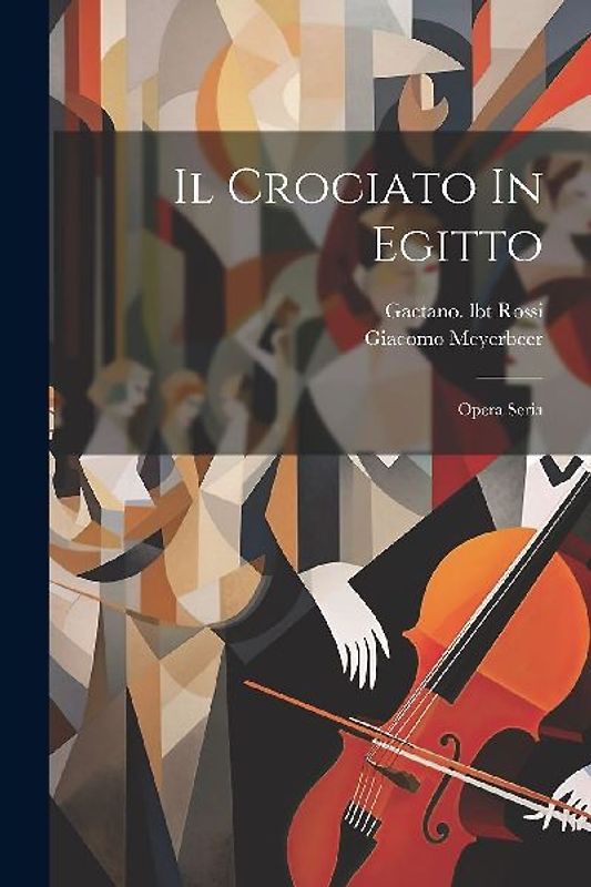 Il Crociato In Egitto: Opera Seria