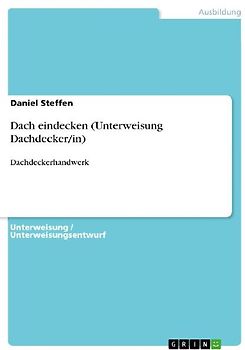 Dach eindecken (Unterweisung Dachdecker/in)