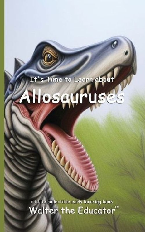 It's Time to Learn about Allosauruses