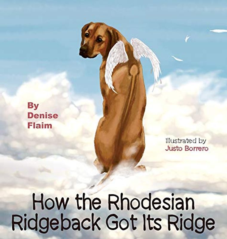 How The Rhodesian Ridgeback Got Its Ridge (I Am Wonderfully Me, Band 2)