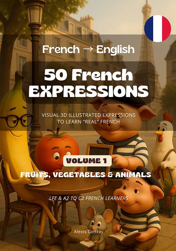 50 French Expressions (French to English) - Volume 1 (Fruits, Vegetables & Animals)