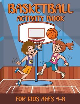 Basketball Activity Book for Kids Ages 4-8: Fun Basketball Themed Activities with Coloring, Word Searches, Mazes, Tic-Tac-Toe, Dots and Much More... | Awesome Gift for Boys and Girls!