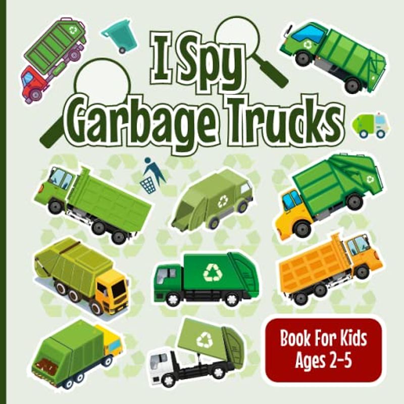 I Spy Garbage Trucks Book for Kids Ages 2 to 5: Garbage and Trash Truck Guessing Game Activity Book for Children, Search and Count all Garbage Trucks! (I Spy Vehicles Books for Kids Ages 2-5)