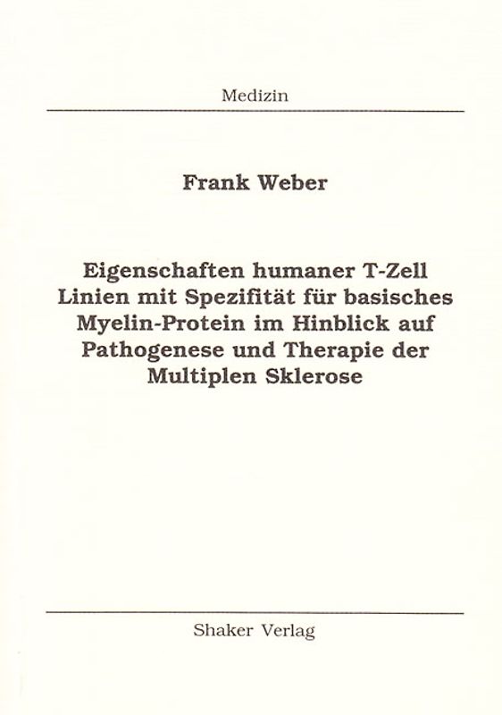 Eigenschaften humaner T-Zell Linien mit Spezifität für basisches Myelin-Protein im Hinblick auf Pathogenese und Therapie der Multiplen Sklerose