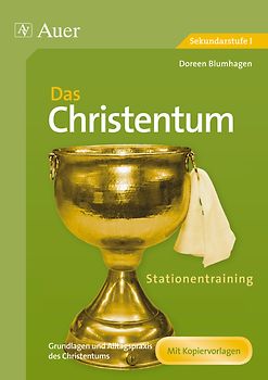 Stationentraining Das Christentum. Grundlagen und Alltagspraxis des Christentums (5. bis 10. Klasse)