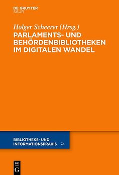 Parlaments- und Behördenbibliotheken im digitalen Wandel