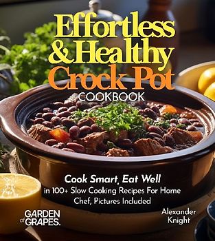 Effortless and Healthy Crock Pot Cookbook