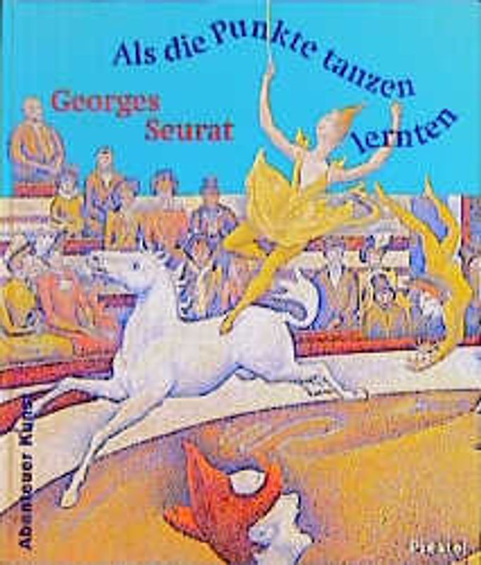 Georges Seurat. Als die Punkte tanzen lernten