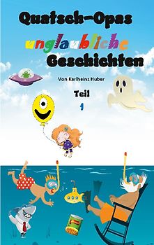 Quatsch-Opas unglaubliche Geschichten