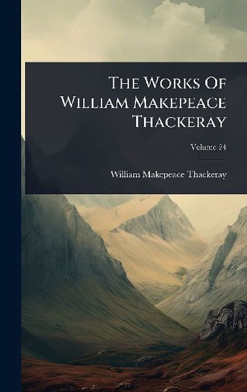 The Works Of William Makepeace Thackeray