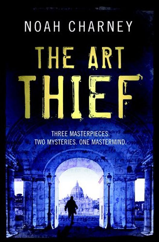 The Art Thief - Noah Charney