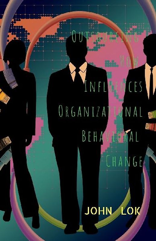Outsourcing How Influences Organizational Behavioral Change