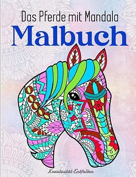 Das Pferde mit Mandala - Malbuch - Kreativität Entfalten: Für Mädchen ab 10 Jahren | Amazing Färbung Buch