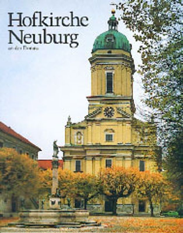 Die Hofkirche Unserer Lieben Frau zu Neuburg an der Donau