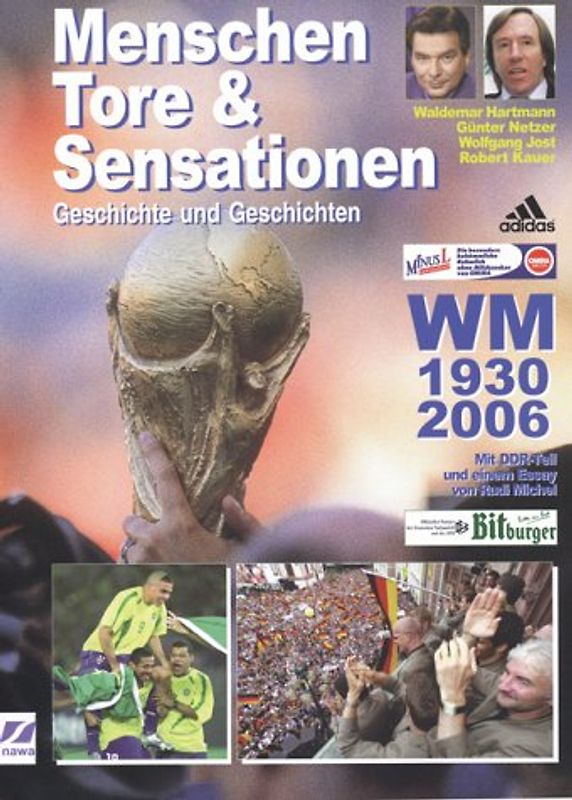 Menschen, Tore, Sensationen. Geschichte und Geschichten der WM 1930-2006