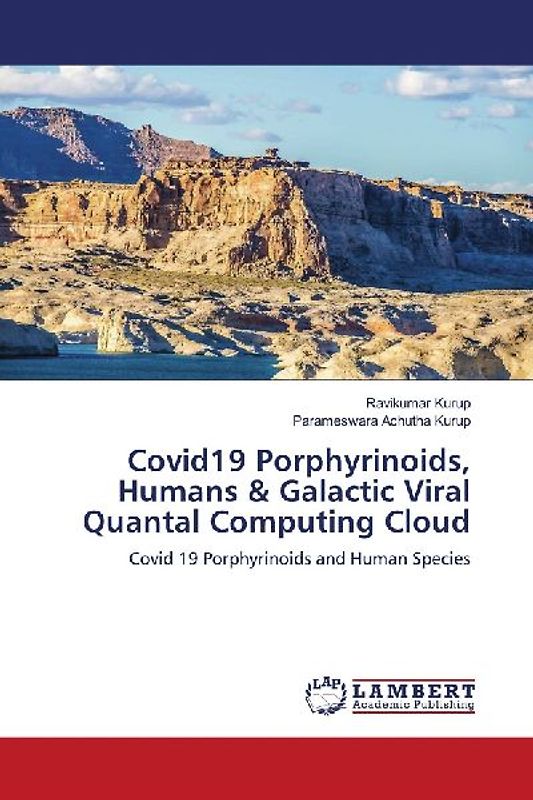Covid19 Porphyrinoids, Humans & Galactic Viral Quantal Computing Cloud