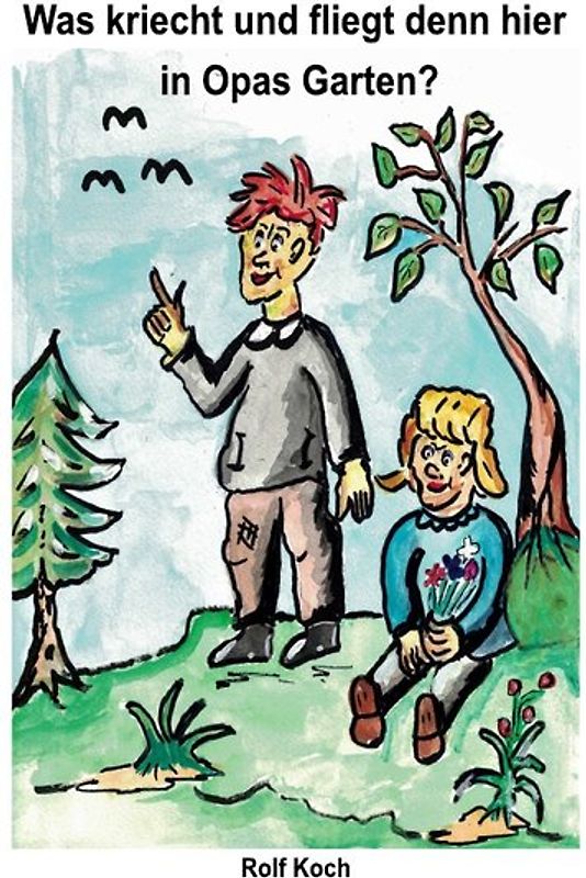 Was kriecht und fliegt denn hier in Opas Garten?