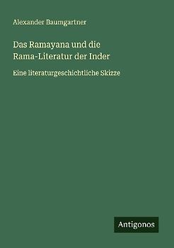 Das Ramayana und die Rama-Literatur der Inder