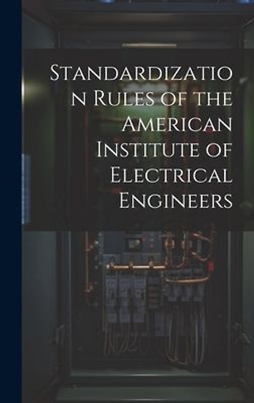 Standardization Rules of the American Institute of Electrical Engineers