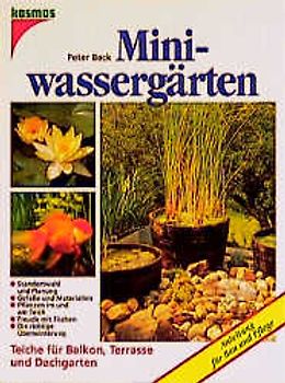 Miniwassergärten. Teiche für Balkon, Terrasse und Dachgärten
