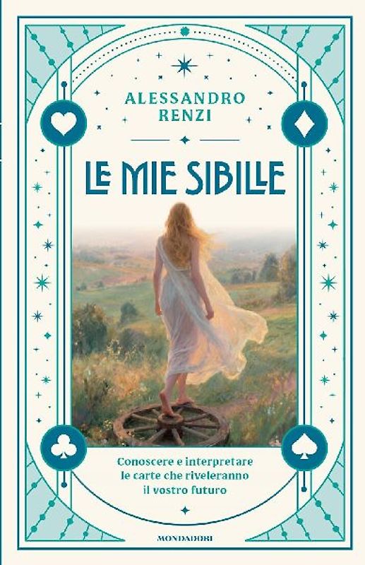 Le mie sibille. Conoscere e interpretare le carte che riveleranno il vostro futuro