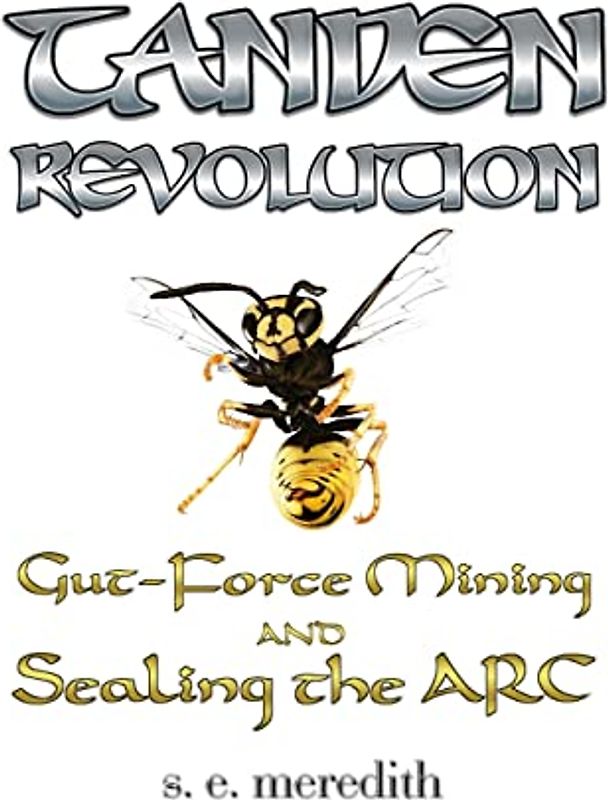 Tanden Revolution: Gut-Force Mining and Sealing the ARC