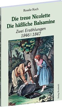 Die treue Nicolette | Die häßliche Balsamine