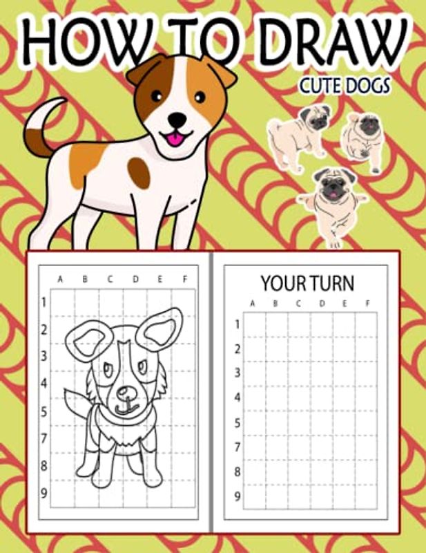 How to Draw Cute Dogs For Kids: Easy Way to draw Cute Dogs, Learn To Draw Cute Dogs, Book for dog lovers, How to Draw Cute Puppies for Kids, Draw 50 Dogs, Your favorite Dog Breeds 110 Pages (8.5"x11")