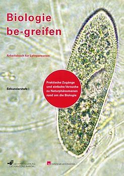 Biologie be-greifen - Praktische Zugänge und einfache Versuche zu... / Kommentar für Lehrpersonen