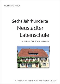 Sechs Jahrhunderte Neustädter Lateinschule im Spiegel der Schuljubiläen