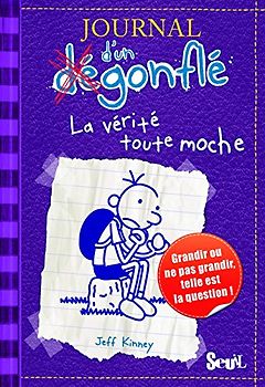 La vérité toute moche - Journal d'un dégonflé. Tome 5 - Kinney, Jeff