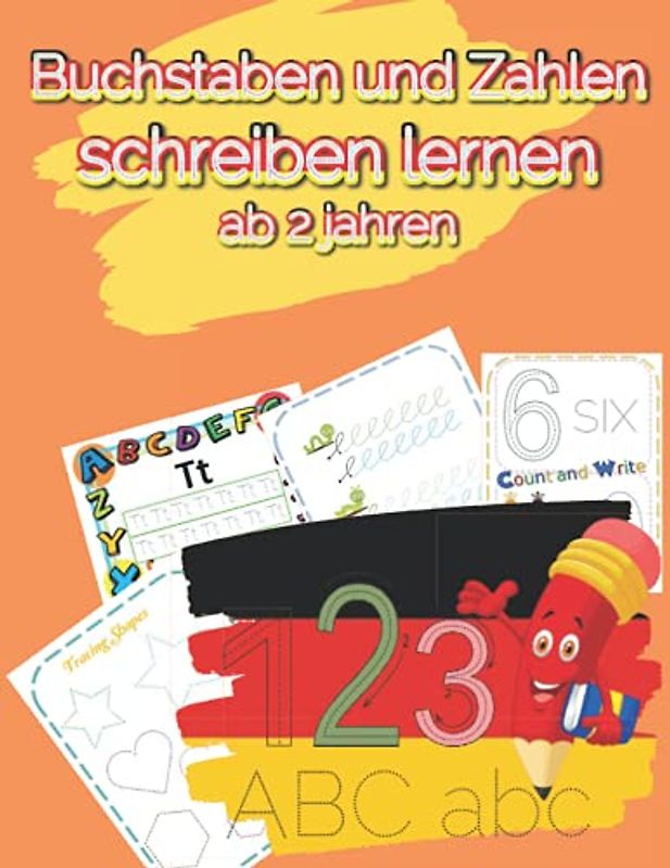 Buchstaben und Zahlen schreiben lernen ab 2 jahren: Ein perfektes unterhaltsames Aktivitätsbuch, das für frühe Lernende entwickelt wurde, um ... Zahlen, Sharps, Lines, Color und weitere