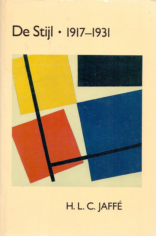 de Stijl 1917-1931: The Dutch Contribution to Modern Art - H. L. C. Jaffe [Softcover]