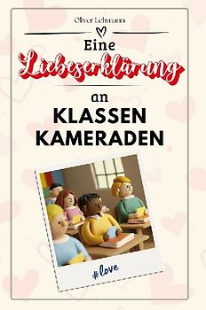 Eine Liebeserklärung an Klassenkameraden